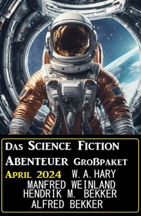 Das Science Fiction Abenteuer Großpaket April 2024 - wilfried a hary - ebook