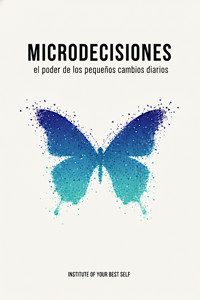 Microdecisiones - Equipo Institute of Your Best Self - ebook