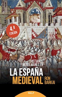 Cristianos y musulmanes en la España medieval - Ron Barkai - ebook