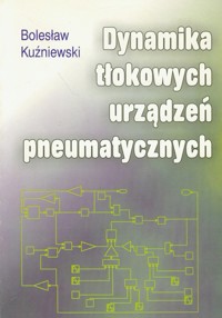 Dynamika tłokowych urządzeń pneumatycznych - Kuźniewski Bolesław - książka