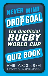 Never Mind the Drop Goal - Phil Ascough - ebook