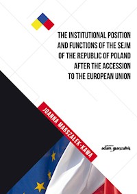 The Institutional Position and Functions of the Sejm of the Republic of Poland after the Accession to the European Union - Joanna Marszałek-Kawa - książka