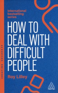 How to Deal with Difficult People - Lilley Roy - książka