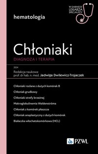 Chłoniaki. Diagnoza i terapia - Dwilewicz-Trojaczek Jadwiga - książka
