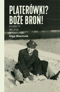 Platerówki? Boże broń! - Olga Wiechnik - ebook + książka