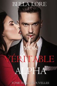 Mon Véritable Alpha : tome 5 des 9 nouvelles par Bella Lore - Bella Lore - ebook