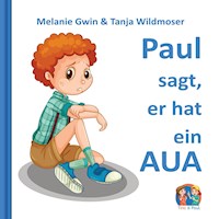 Paul sagt, er hat ein AUA - Melanie Gwin - ebook