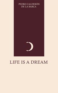 Life Is a Dream - Pedro Calderon de la Barca - ebook