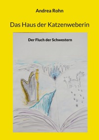 Das Haus der Katzenweberin - Andrea Rohn - ebook