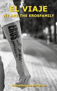 El Viaje... We are the Erosfamily - Michelangelo DiFranco - ebook