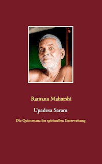 Die Quintessenz der spirituellen Unterweisung (Upadesa Saram) - Ramana Maharshi - ebook