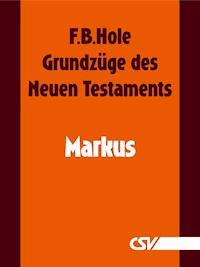 Grundzüge des Neuen Testaments - Markus - F. B. Hole - ebook