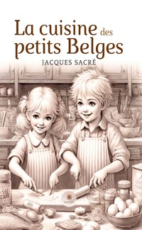 La cuisine des petits belges - Jacques Sacré - ebook