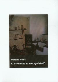 Czarne msze za rzeczywistość - Wabik Mateusz - książka