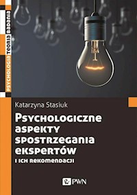 Psychologiczne aspekty spostrzegania ekspertów i ich rekomendacji - Stasiuk Katarzyna - książka