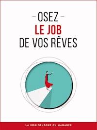 Osez le job de vos rêves - Collectif - ebook
