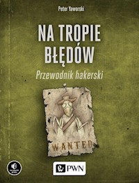 Na tropie błędów Przewodnik hakerski - Yaworski Peter - książka