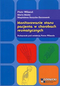 Monitorowanie stanu pacjenta w chorobach reumatycznych - Wiland Piotr, Madej Marta, Szmyrka-Kaczmarek Magdalena - książka