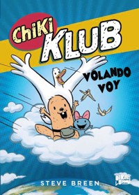 Chiki klub 2. Volando voy. - Steve Breen - ebook