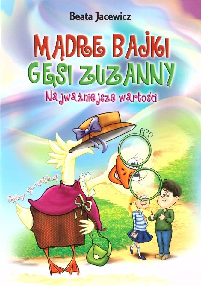 Mądre bajki Gęsi Zuzanny. Najważniejsze wartości - Beata Jacewicz - książka