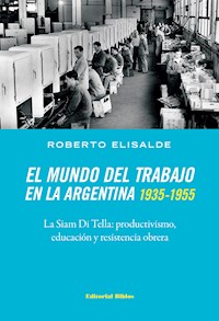 El mundo del trabajo en la Argentina 1935-1955 - Roberto Elisalde - ebook