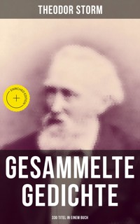 Gesammelte Gedichte (330 Titel in einem Buch) - Theodor  Storm - ebook