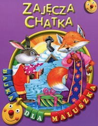 Zajęcza chatka Bajka dla maluszka -  - książka