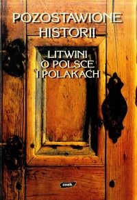 Pozostawione historii. Litwini o Polsce i Polakach - redakcja Katarzyna Korzeniewska, Vladas Sirutavičius - ebook