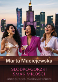 Słodko-gorzki smak miłości - Marta Maciejewska - ebook + książka