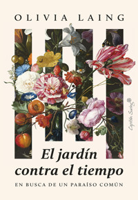 El jardín contra el tiempo - Olivia Laing - ebook