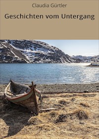 Geschichten vom Untergang - Claudia Gürtler - ebook