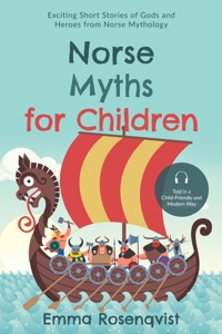 Norse Myths for Children: Exciting Short Stories of Gods and Heroes from Norse Mythology – Told in a Child-Friendly and Modern Way - Emma Rosenqvist - ebook