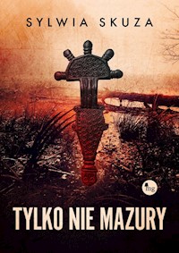 Tylko nie Mazury - Skuza Sylwia - ebook + audiobook + książka