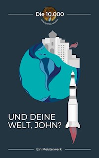 Und deine Welt, John? - 10.000 Die - ebook