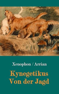 Kynegetikus - Von der Jagd - Xenophon von Athen - ebook