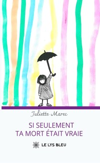 Si seulement ta mort était vraie - Juliette Marec - ebook