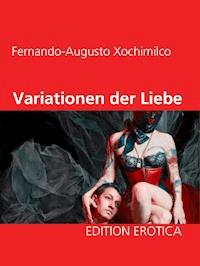 Variationen der Liebe - Fernando-Augusto Xochimilco - ebook