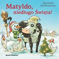 Matyldo, niedługo święta! - Steffensmeier Alexander - książka