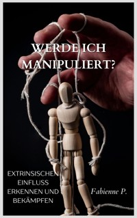 Werde ich manipuliert ? - Fabienne P. - ebook