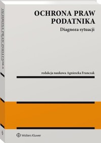 Ochrona praw podatnika - Brzeziński Bogumił, Litwińczuk Hanna Elżbieta, Franczak Agnieszka (redaktor naukowy), Gomułowicz And - książka