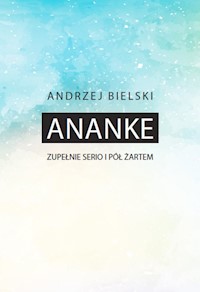 Ananke Zupełnie serio i półżartem - Bielski Andrzej - książka