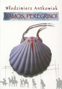 Vamos, peregrino! Droga do Santiago de Compostela - Antkowiak Włodzimierz - ebook