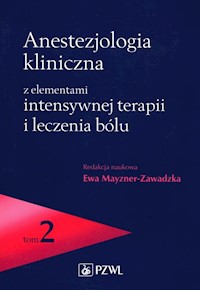 Anestezjologia kliniczna z elementami intensywnej terapii i leczenia bólu Tom 2 -  - książka