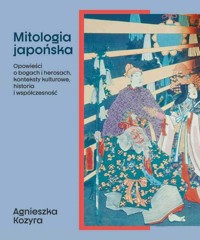 Mitologia japońska - Agnieszka Kozyra - książka
