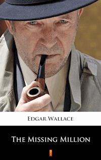 The Missing Million - Edgar Wallace - ebook