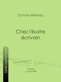 Chez l'illustre écrivain - Octave Mirbeau - ebook