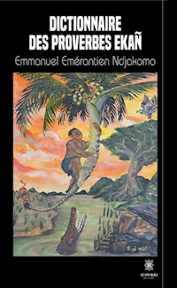 Dictionnaire des proverbes Ekañ - Emmanuel Emérantien Ndjakomo - ebook