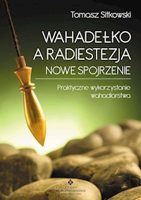 Wahadełko a radiestezja Nowe spojrzenie - Tomasz Sitkowski - książka