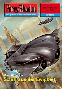 Perry Rhodan 2454: Schiff aus der Ewigkeit - Horst Hoffmann - ebook