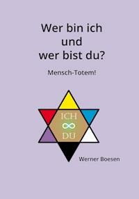 Wer bin ich und wer bist du? Mensch-Totem! - Werner Boesen - ebook